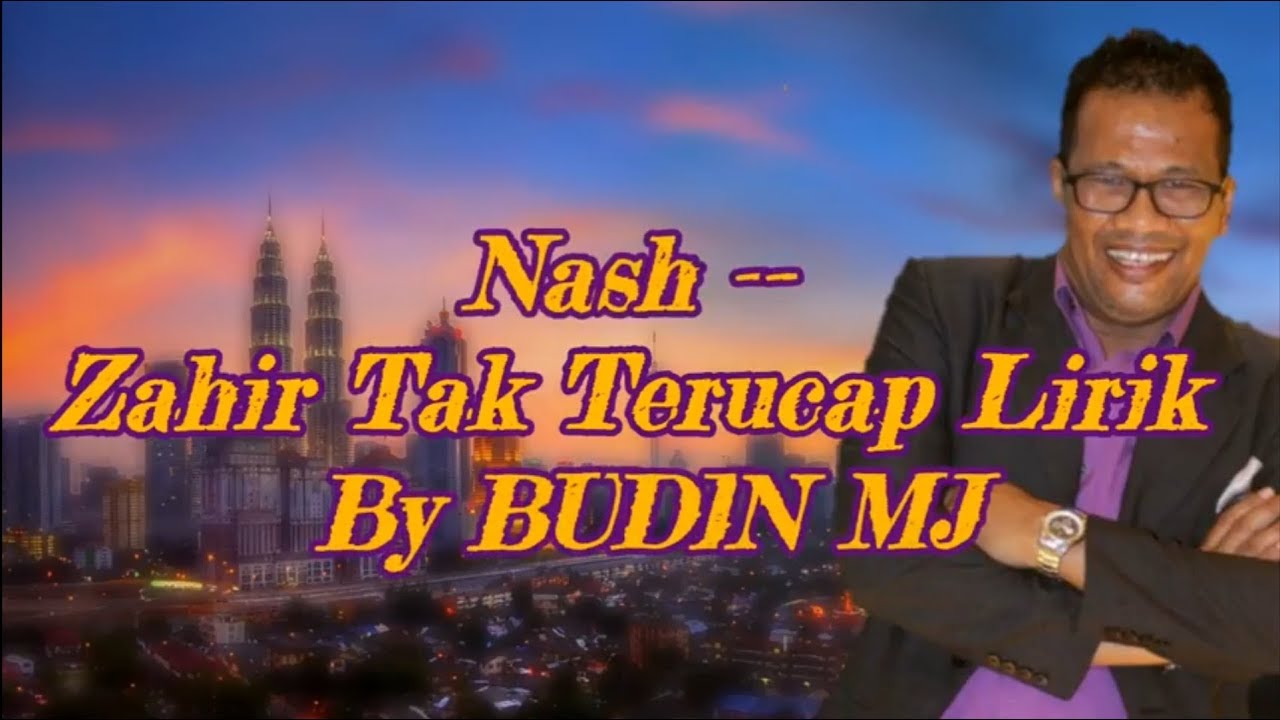 Nash -- Zahir Tak Terucap Lirik V2 by BUDIN MJ