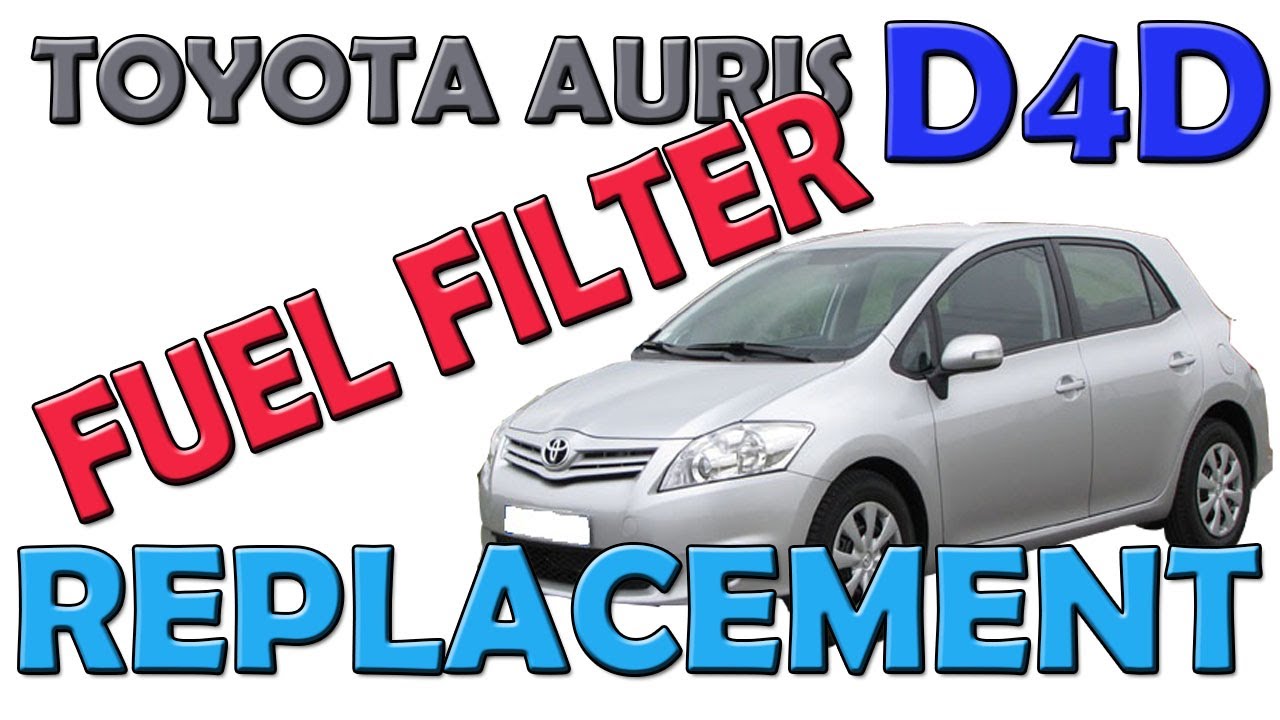 TOYOTA AURIS D4D FUEL FILTER REPLACEMENT