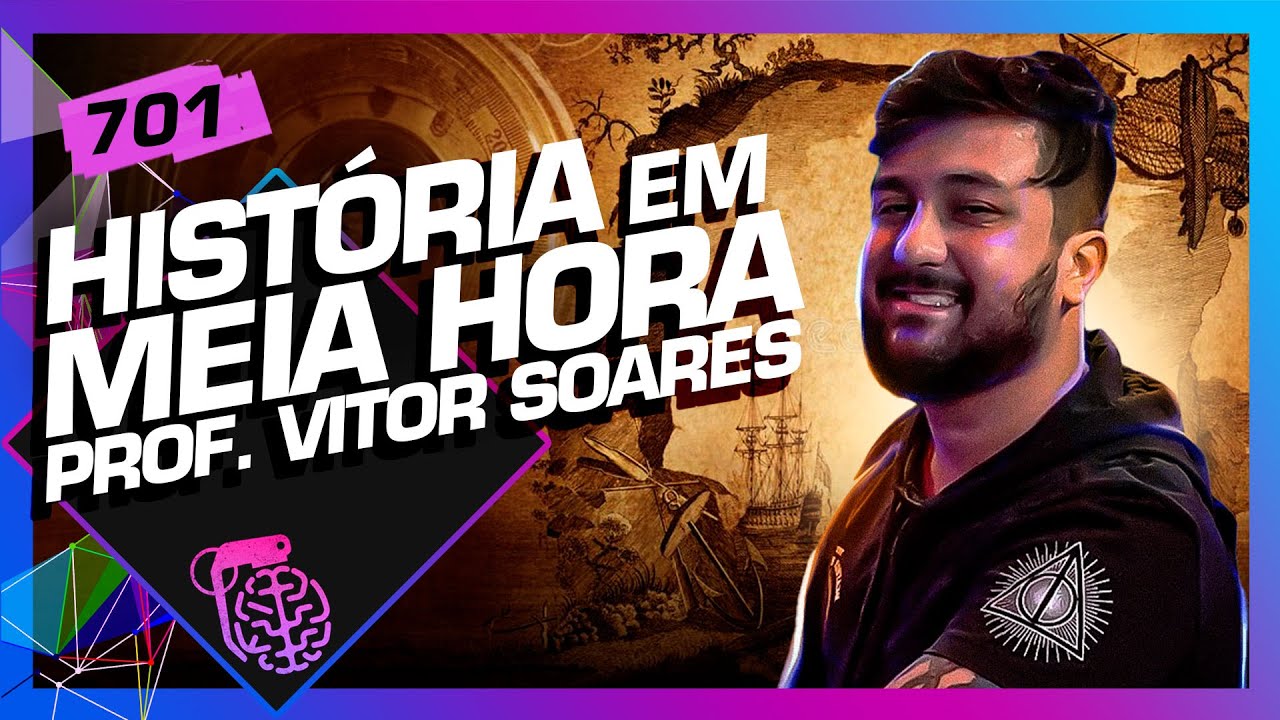 PROF. VITOR SOARES (HISTÓRIA EM MEIA HORA) - Inteligência Ltda. Podcast #701