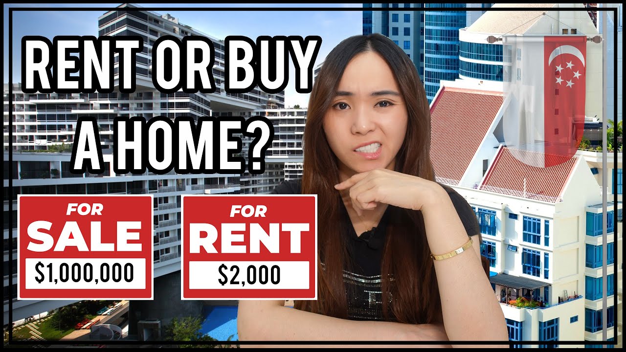 Renting vs. Buying a Home in Singapore: How to Decide? When does renting make sense? | Property 101