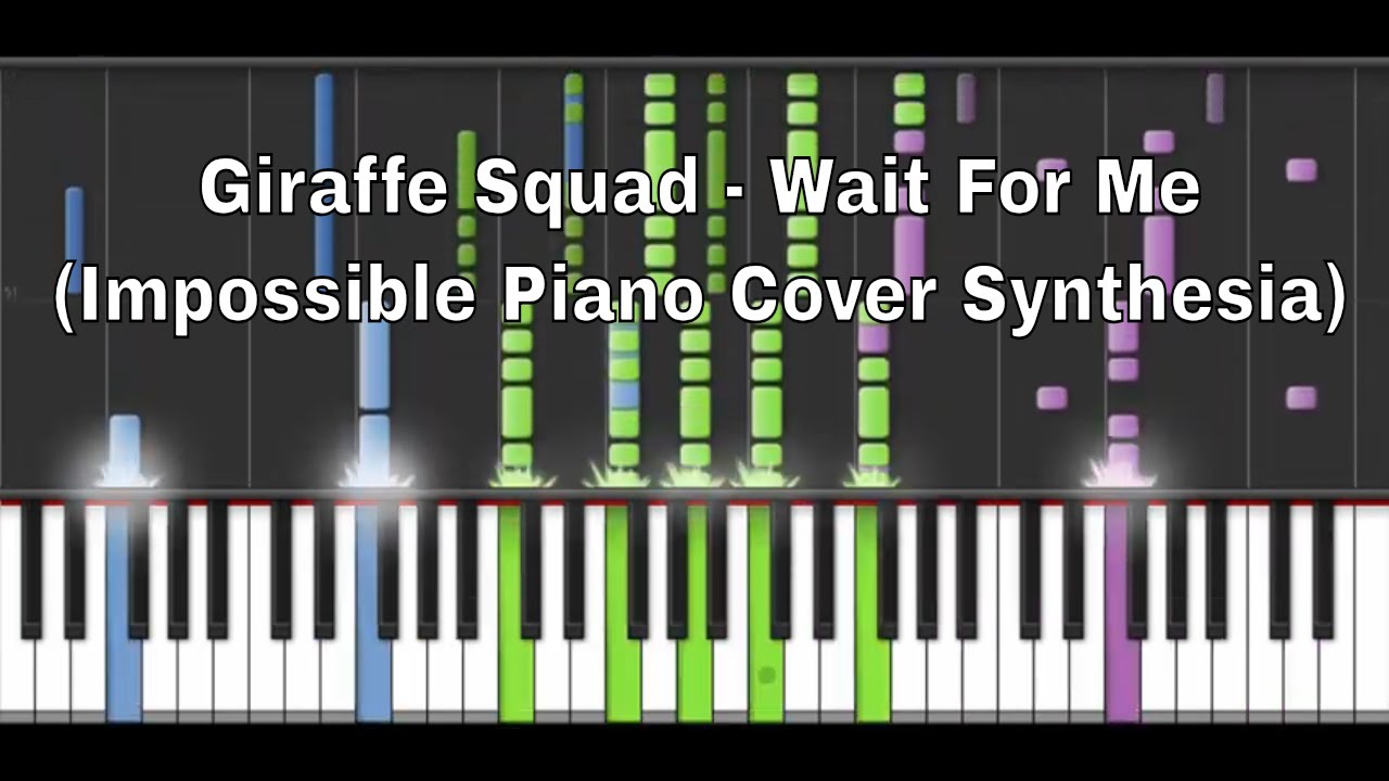 Giraffe Squad - Wait For Me (Impossible Piano Cover Synthesia)