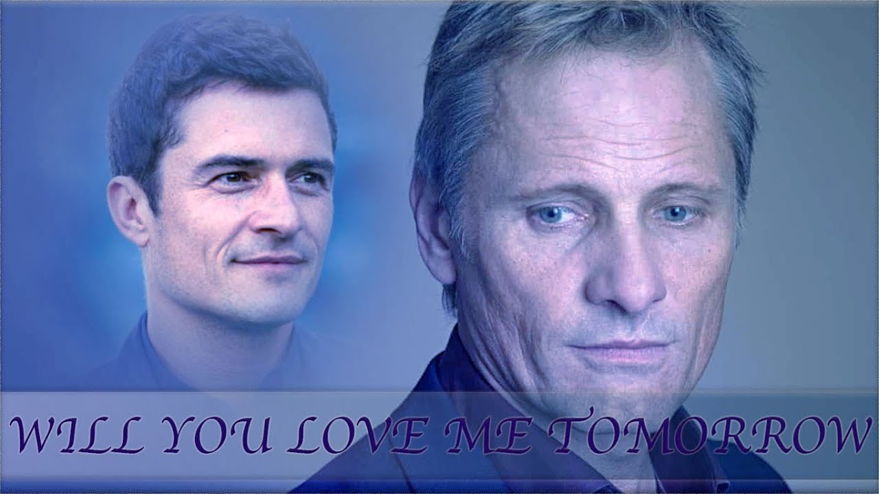 Viggo & Orlando 🌹 Will You Love Me Tomorrow ✨💜