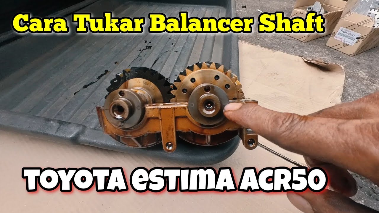 Cara Tukar Balancing Shaft Toyota Estima ACR50 #dailyvlog #mechanic #automobile #car