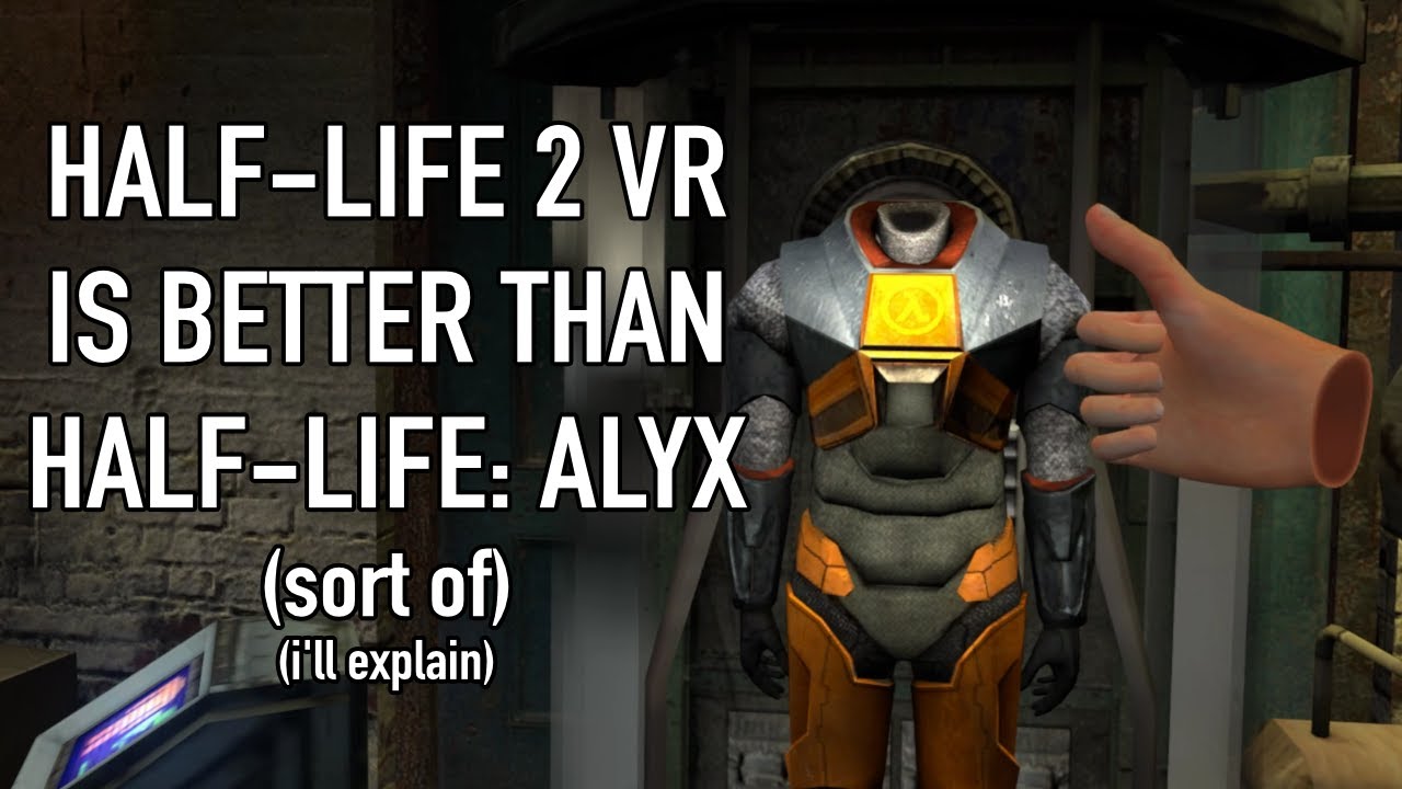 Half-Life 2 VR лучше, чем Half-Life: Alyx (вроде того) (я объясню)
