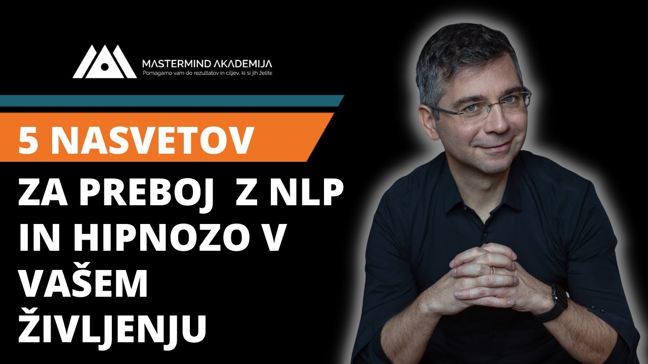 5 praktičnih nasvetov za preboj z NLP in hipnozo v vašem življenju - Aleksander Šinigoj