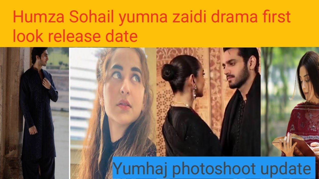 Humza Sohail yumna zaidi drama first look release date | yumhaj photoshoot reality 