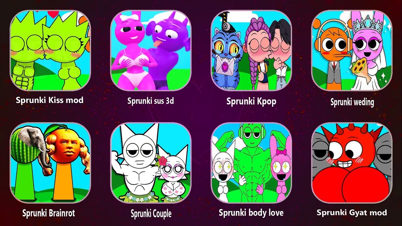 SPRUNKI KISS MOD, SPRUNKI SUS 3D, SPRUNKI KPOP, SPRUNKI GYAT 6, SPRUNKI BRAINROT, SPRUNKI BODY LOVE