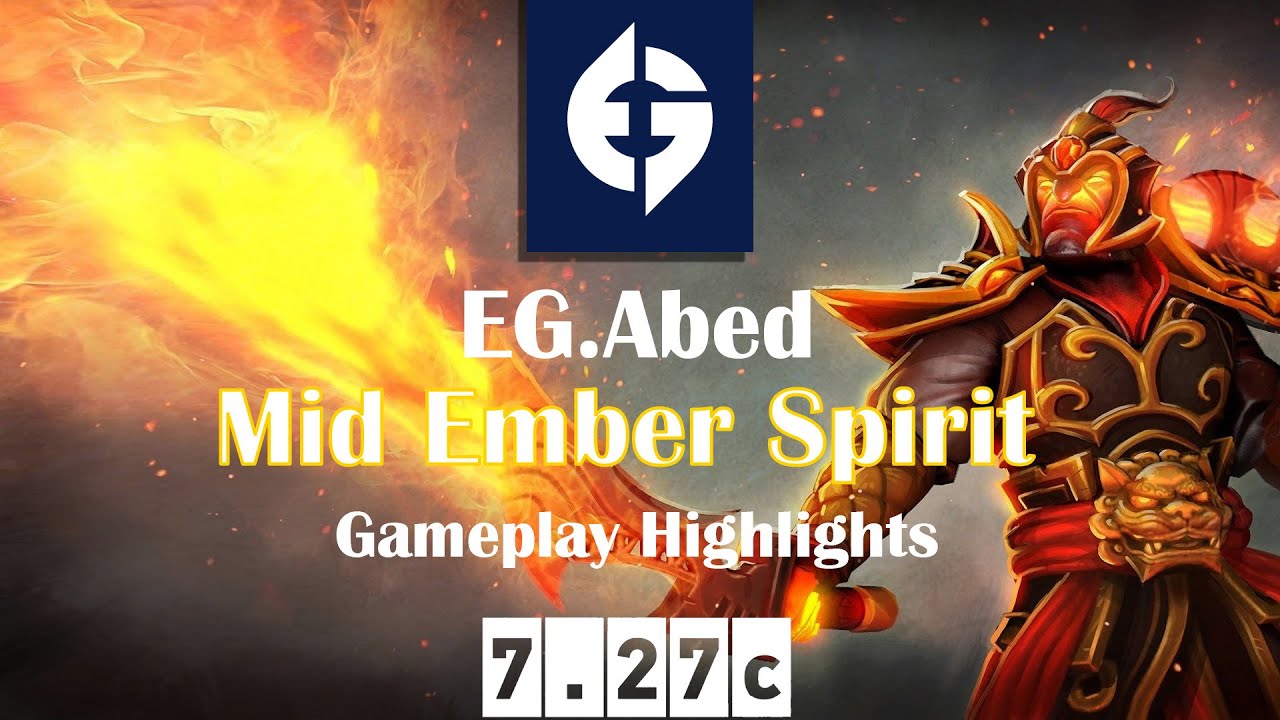 Ember Spirit | EG.Abed | Mid Ember Spirit Highlights | 7.27c Gameplay Highlights