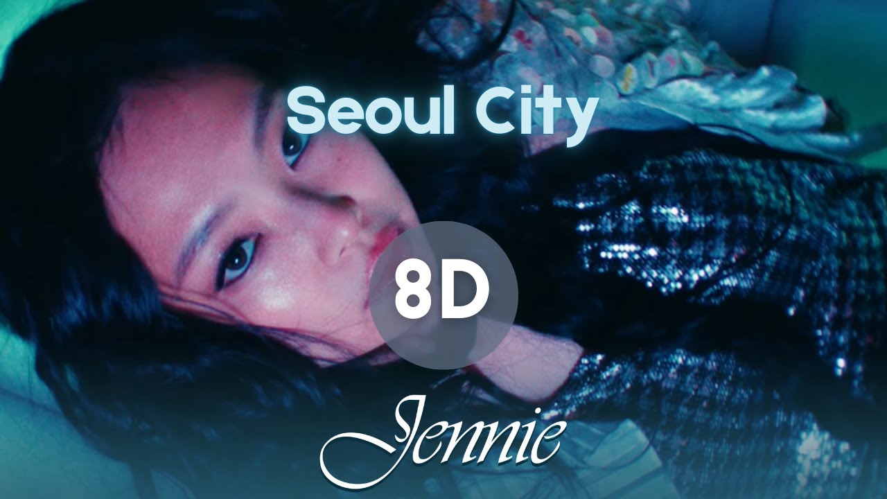 JENNIE - Seoul City (8D Audio)