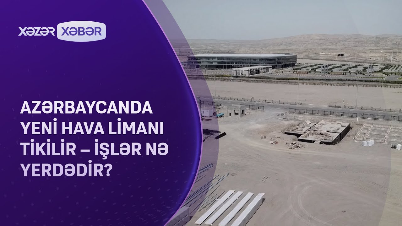 Azərbaycanda yeni hava limanı tikilir - İşlər nə yerdədir?