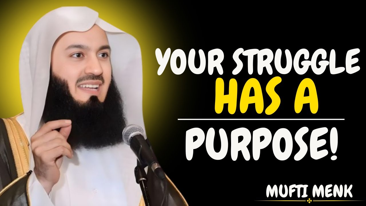 Your Struggle Has Meaning — Even If You Can’t See It Yet | Mufti Menk