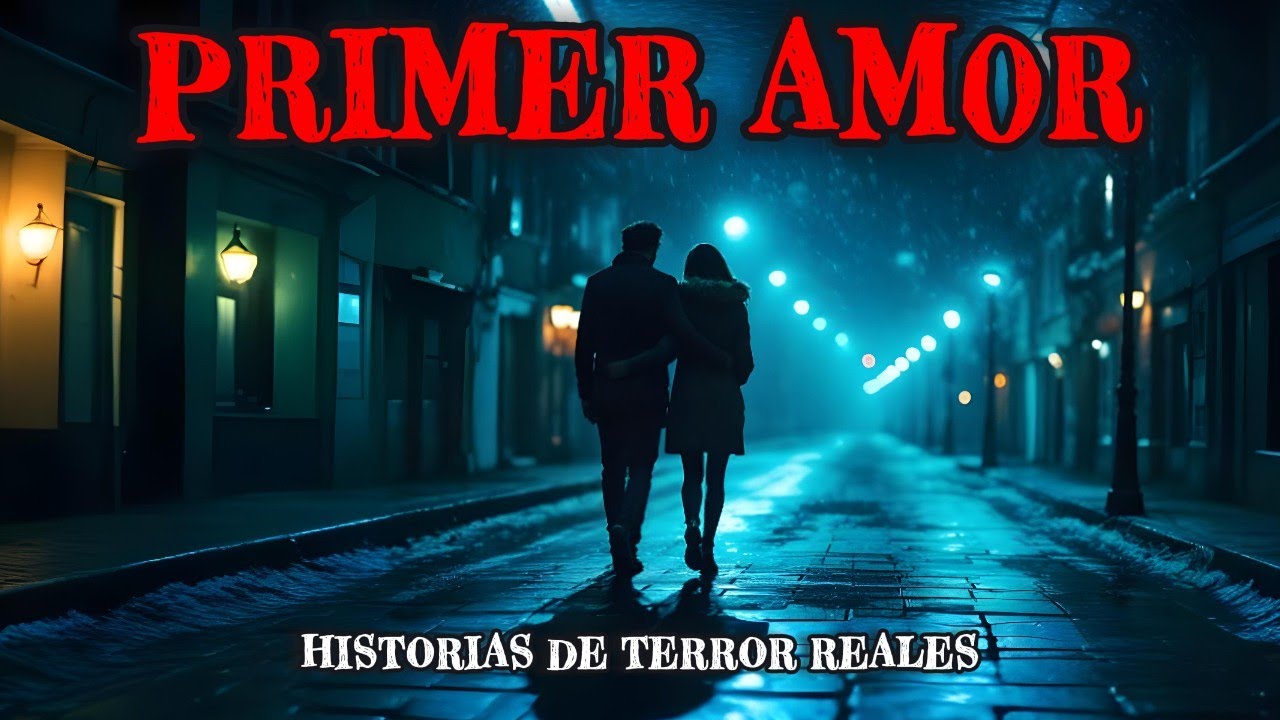 7 HISTORIAS de HISTORIAS de TERROR de PRIMER AMOR