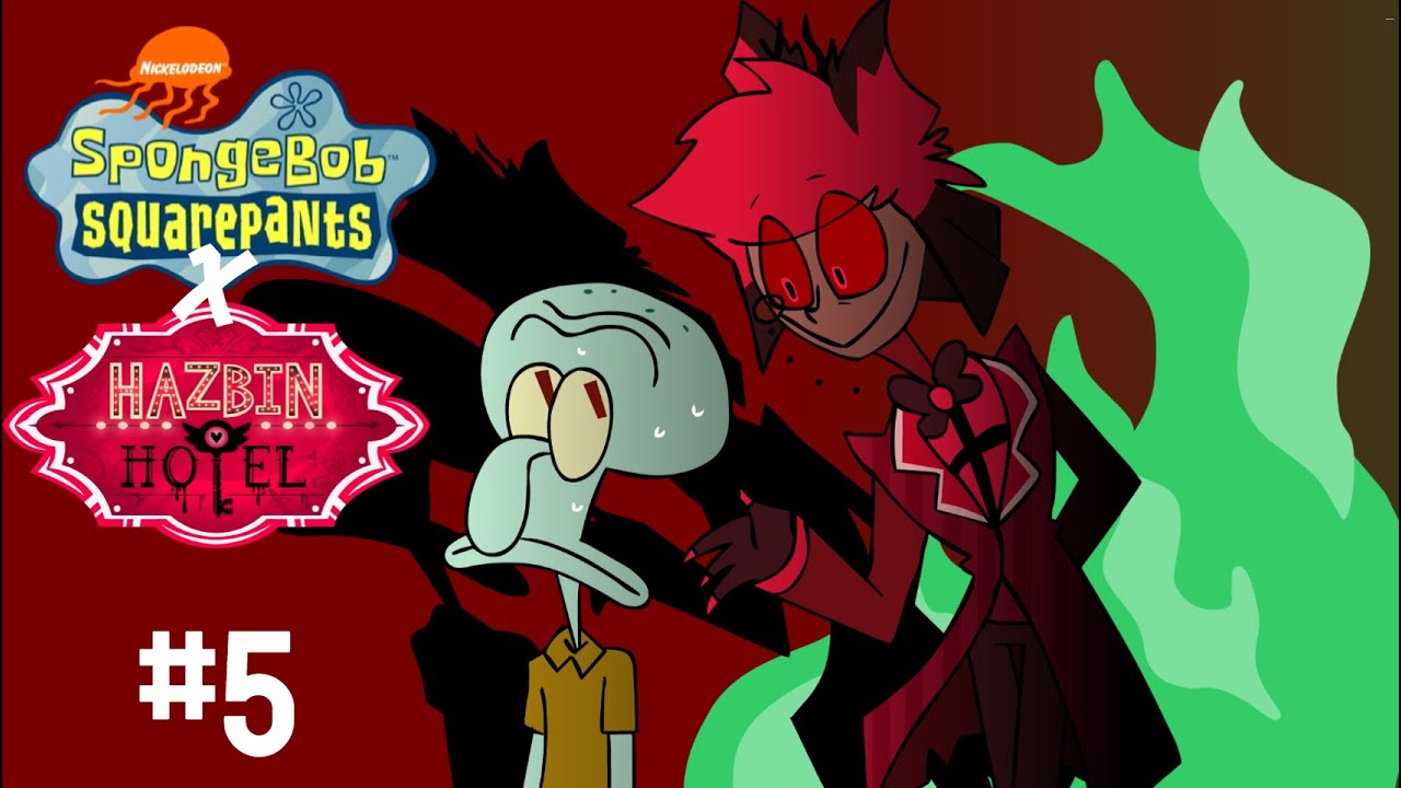 Hazbin Hotel X Spongebob Squarpants Compilation #5