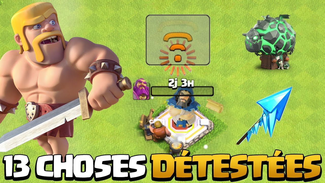 13 Choses les Plus DÉTESTÉES par les JOUEURS de Clash of Clans !