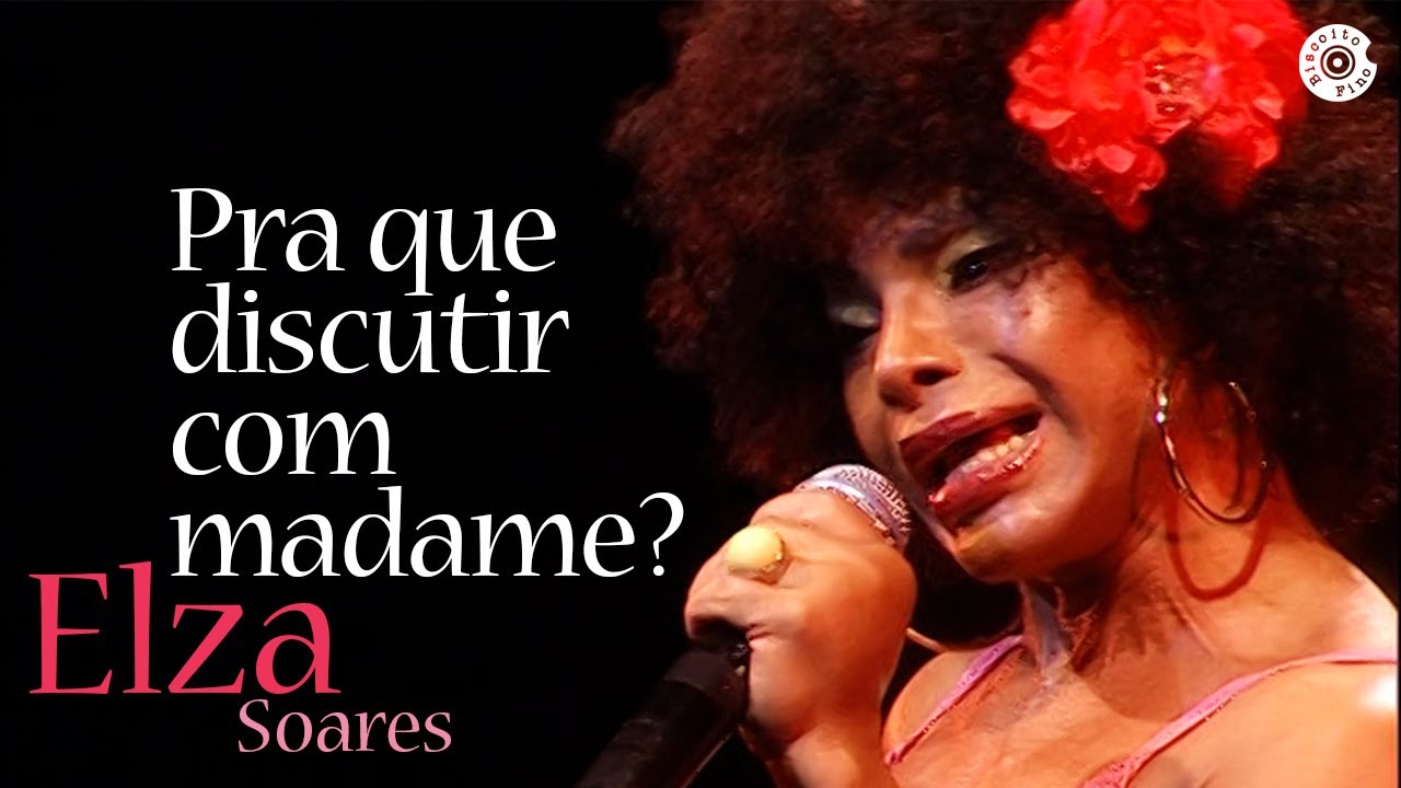 Elza Soares | Pra que discutir com Madame? (Beba-Me Ao Vivo)