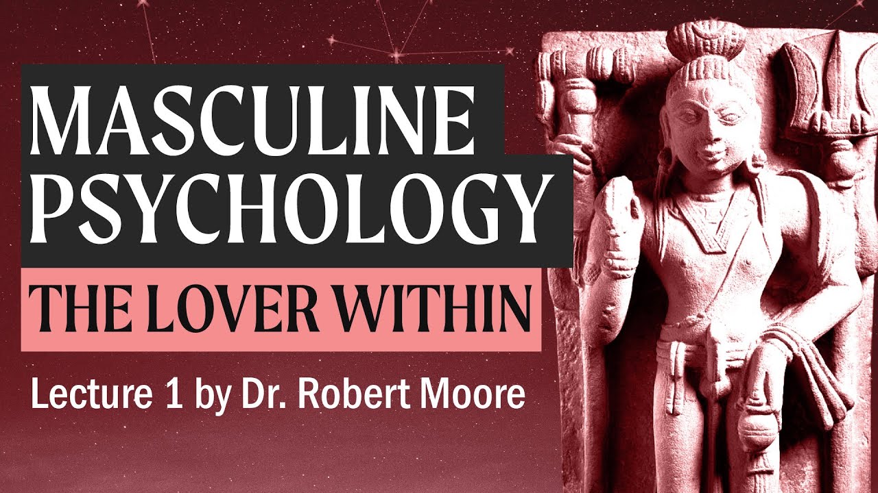 The Lover in Myth, Folklore and Religion (A Study in Masculine Psychology by Dr Robert Moore)