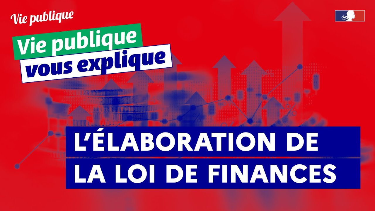 Comment on élabore une loi de finances ?