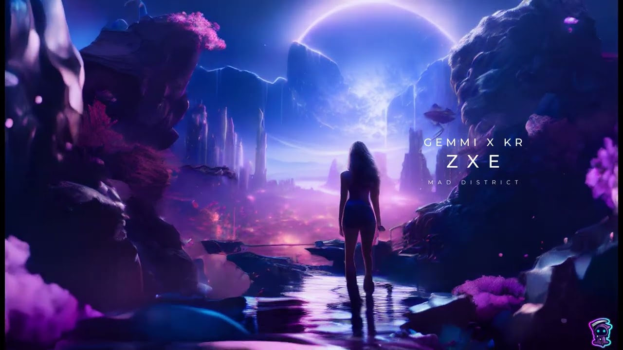 Gemmi X KR - ZXE [Mad District Records Release]