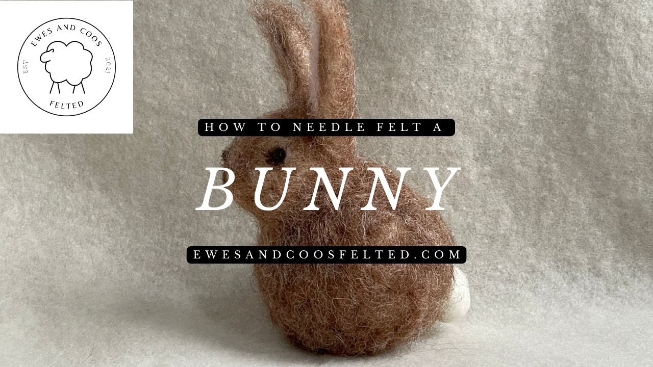 *Updated* Needle Felt Bunny Tutorial - Ewes and Coos Felted