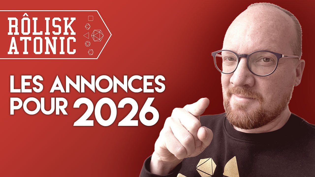 🎲 Les annonces pour 2026 : chaîne, état d'avancement, conventions, actual play...