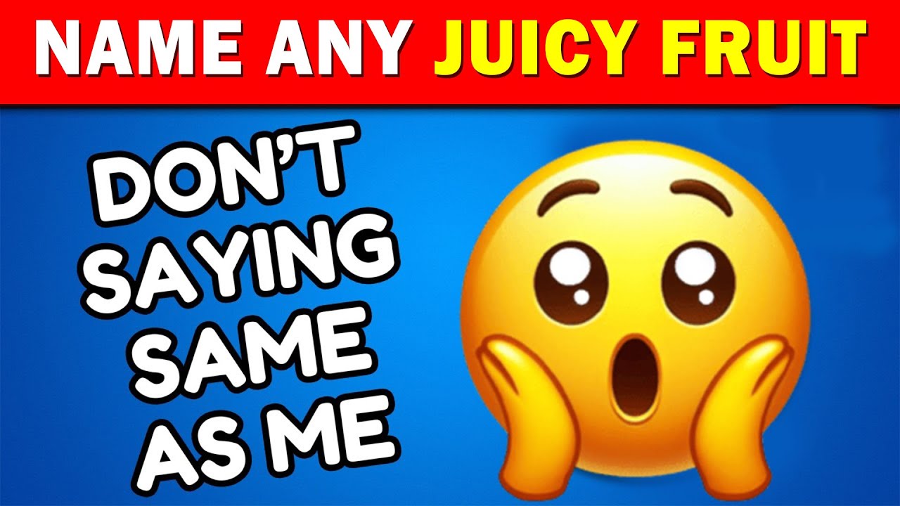 Avoid Saying The Same Thing As Me 🤔 MEGA CHALLENGE 📢| Name Any Juicy Fruit