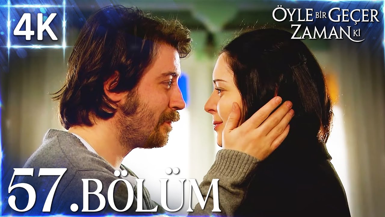 4K | Öyle Bir Geçer Zaman Ki 57. Bölüm | Yüksek Kalite🔥