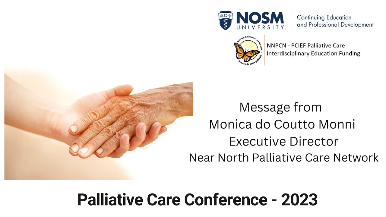 Welcome Message  - Monica do Coutto Monni, Executive Director - Near North Palliative Care Network