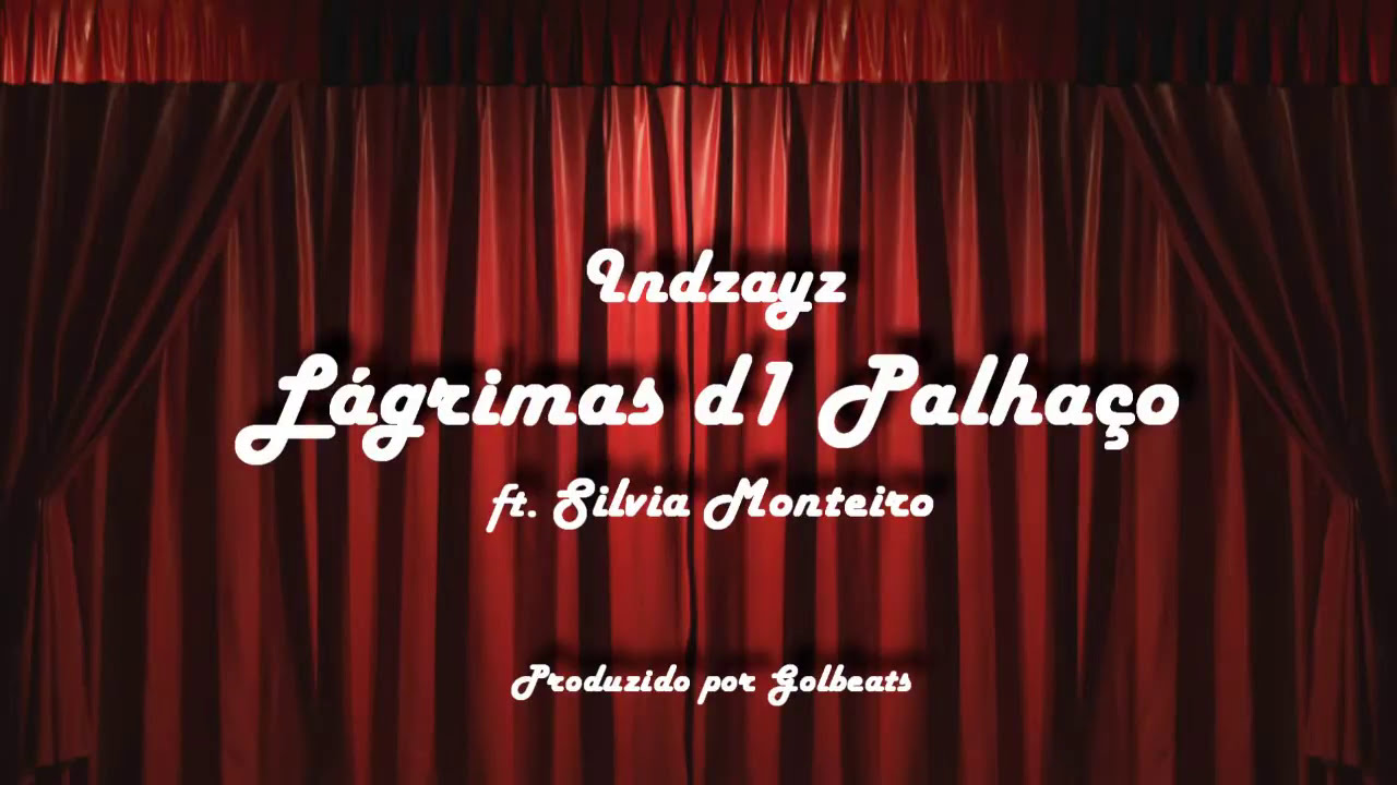Indzayz - Lágrimas d1 Palhaço (ft.  Silvia Monteiro)