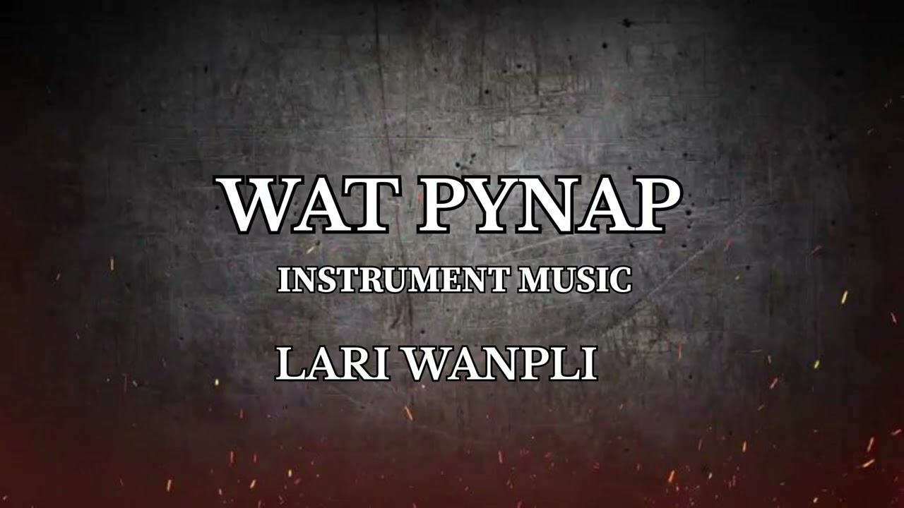 WAT  PYNAP |Instrument Music | LARI WANPLI 