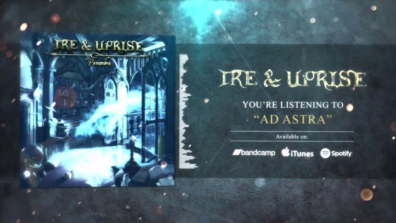 Ire & Uprise -Ad Astra Official Visualizer