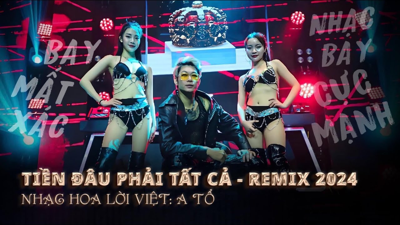 TIỀN ĐÂU PHẢI TẤT CẢ REMIX - A TỔ | NHẠC HOT TIKTOK 2024