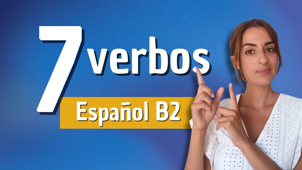 7 VERBOS que necesitas si tu nivel de ESPAÑOL es INTERMEDIO