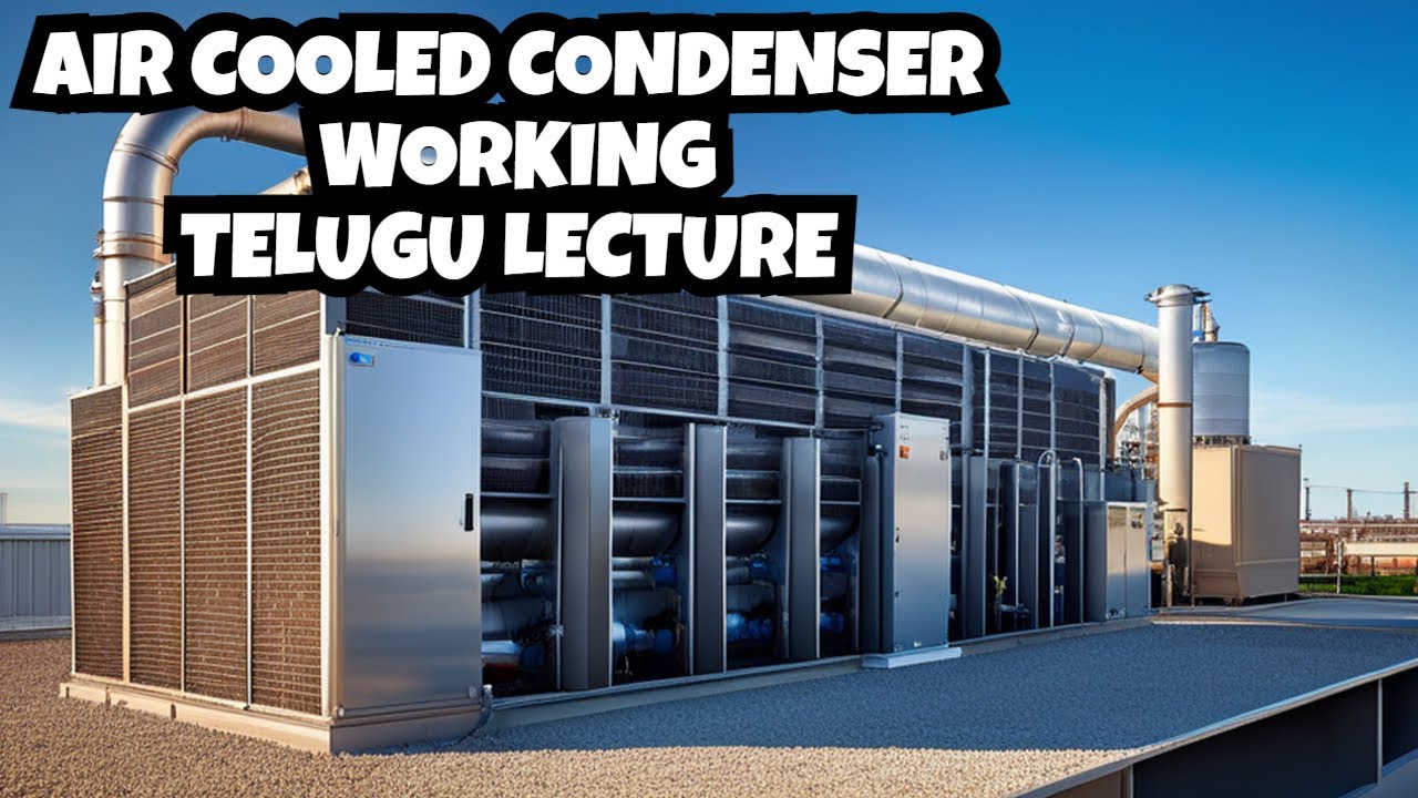 Air Cooled Condenser | ACC | Working | Applications | Parts | Dry Cooling | Types of Condensers
