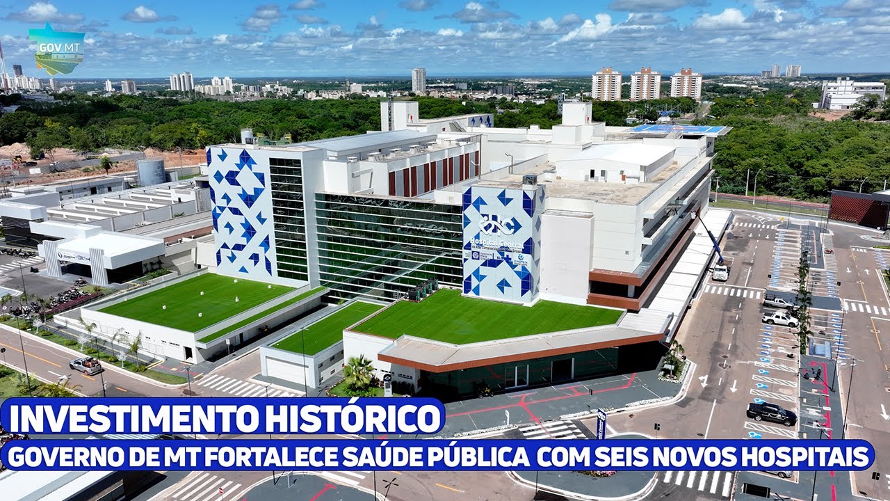 Governo do Estado fortalece sa&uacute;de p&uacute;blica em Mato Grosso com seis novos hospitais