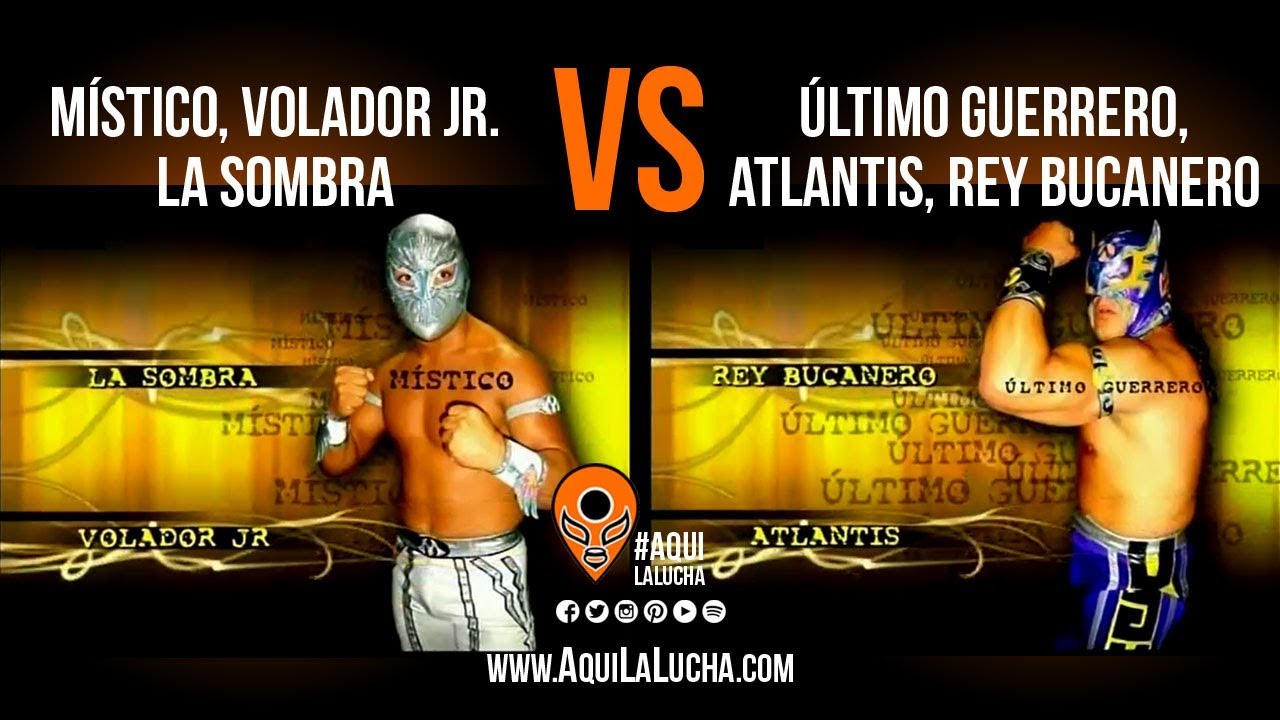 M&iacute;stico, Volador Jr. y La Sombra vs &Uacute;ltimo Guerrero, Atlantis, Rey Bucanero. Aqu&iacute; La Lucha
