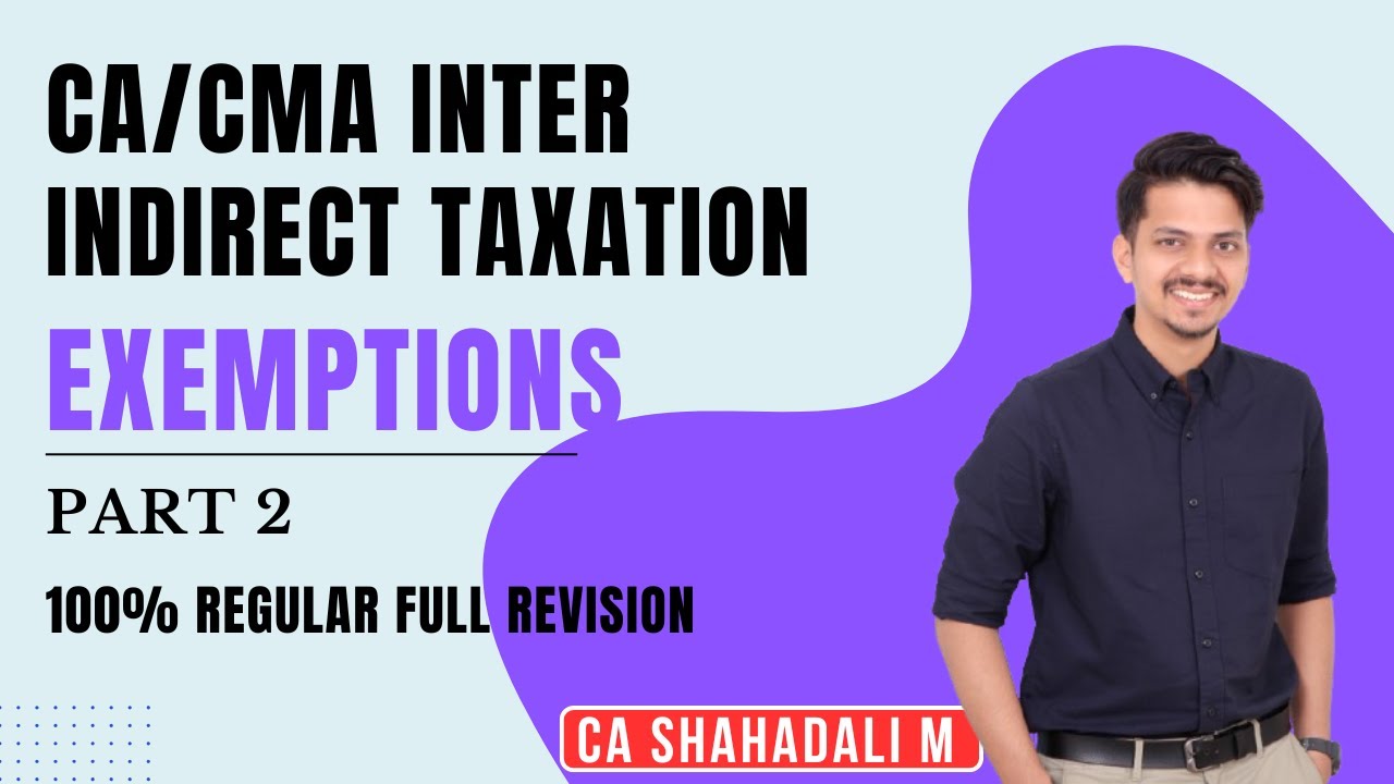 CA/CMA INTER | IDT | EXEMPTIONS | PART 2 |  FULL 100% REVISION | NOTES, MCQs & PROBLEMS
