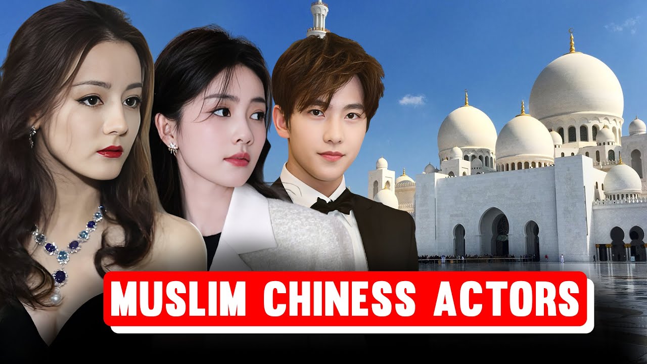 Chinese Actors and Actresses Who are Muslim