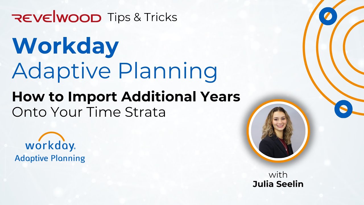 Add Additional Years Onto Your Time Strata | Workday Adaptive Planning Tips & Tricks from Revelwood