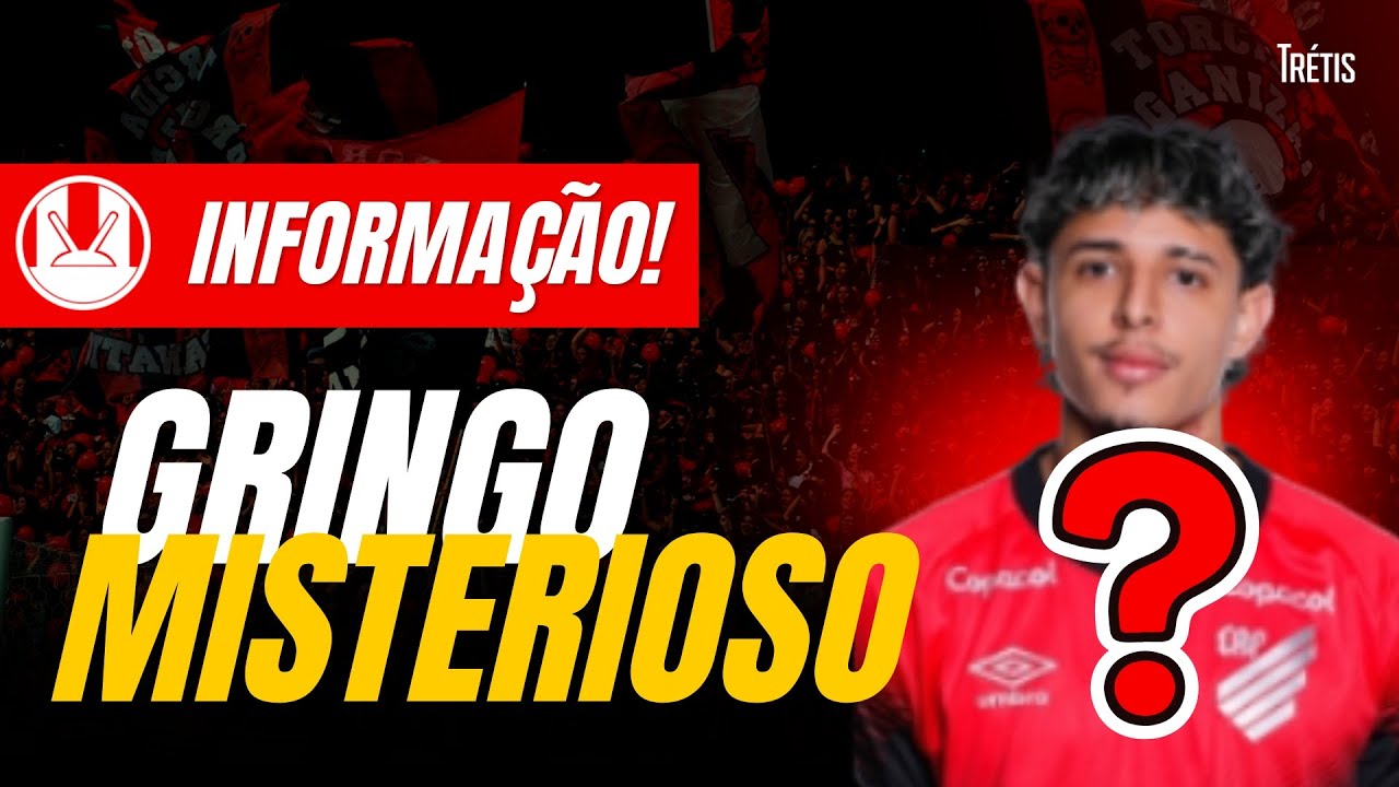 ATHLETICO CONTRATA GRINGO MISTERIOSO! SAIBA QUEM É!