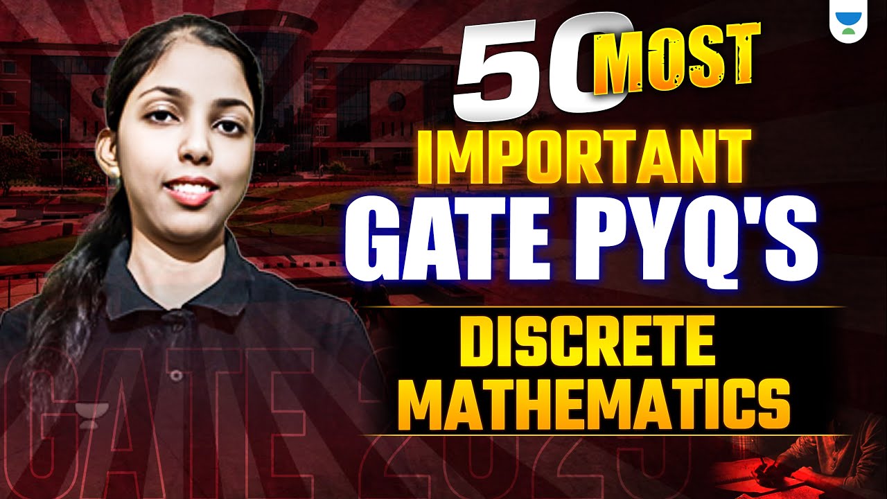 50 Most Important GATE PYQ's On Discrete Mathematics | GATE Exam