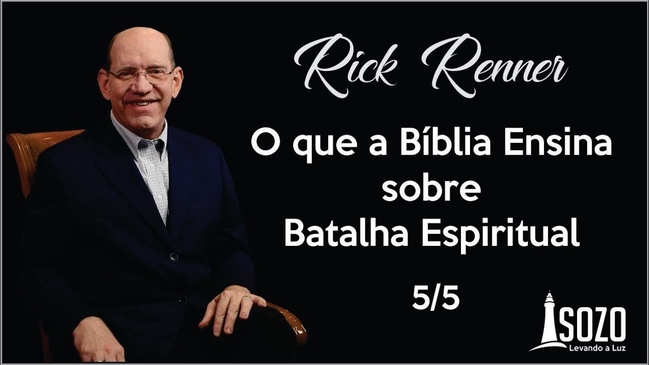 Rick Renner - O Que a Bíblia Ensina Sobre Batalha Espiritual - Parte 5/5