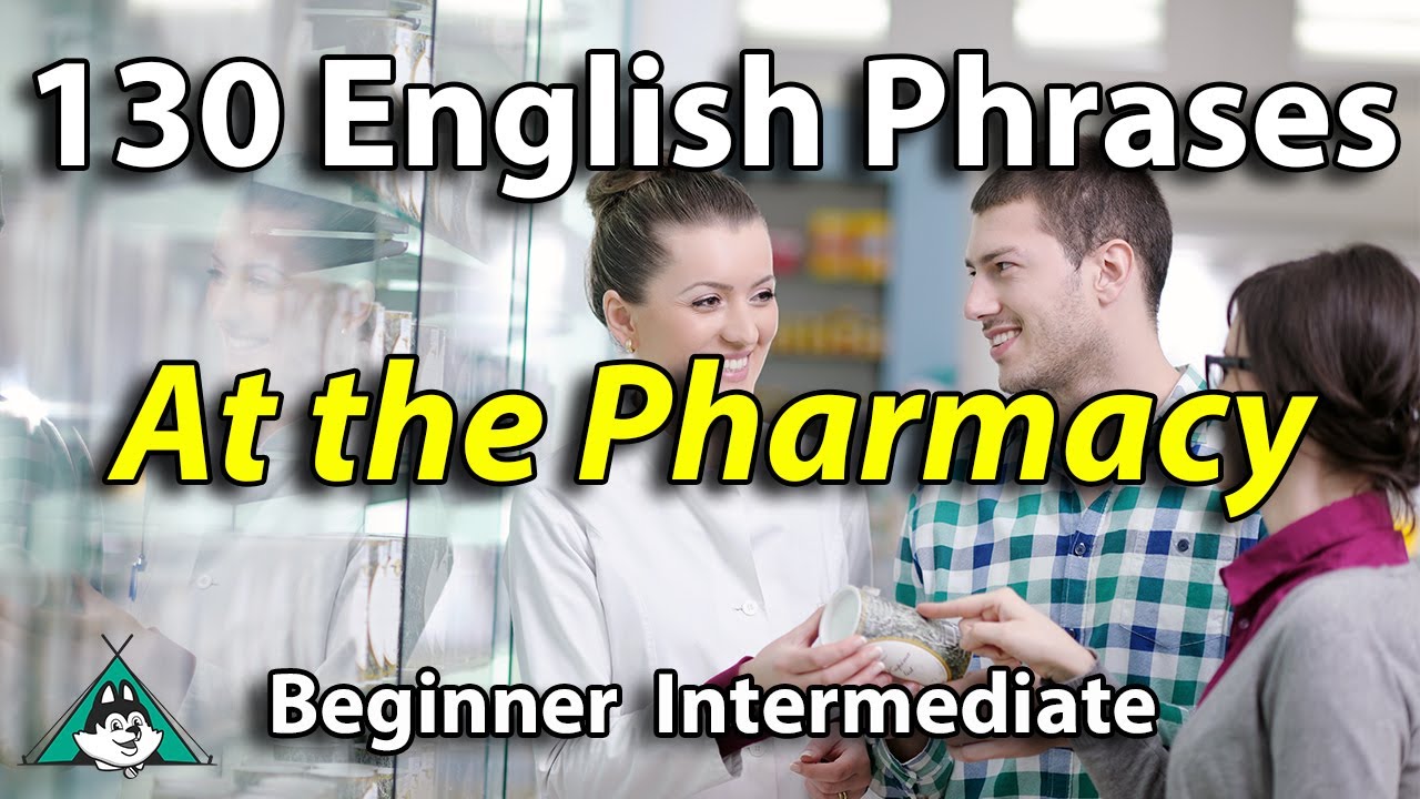 130 English Phrases at the Pharmacy - Beginner Intermediate Speaking and Listening Fluency Practice