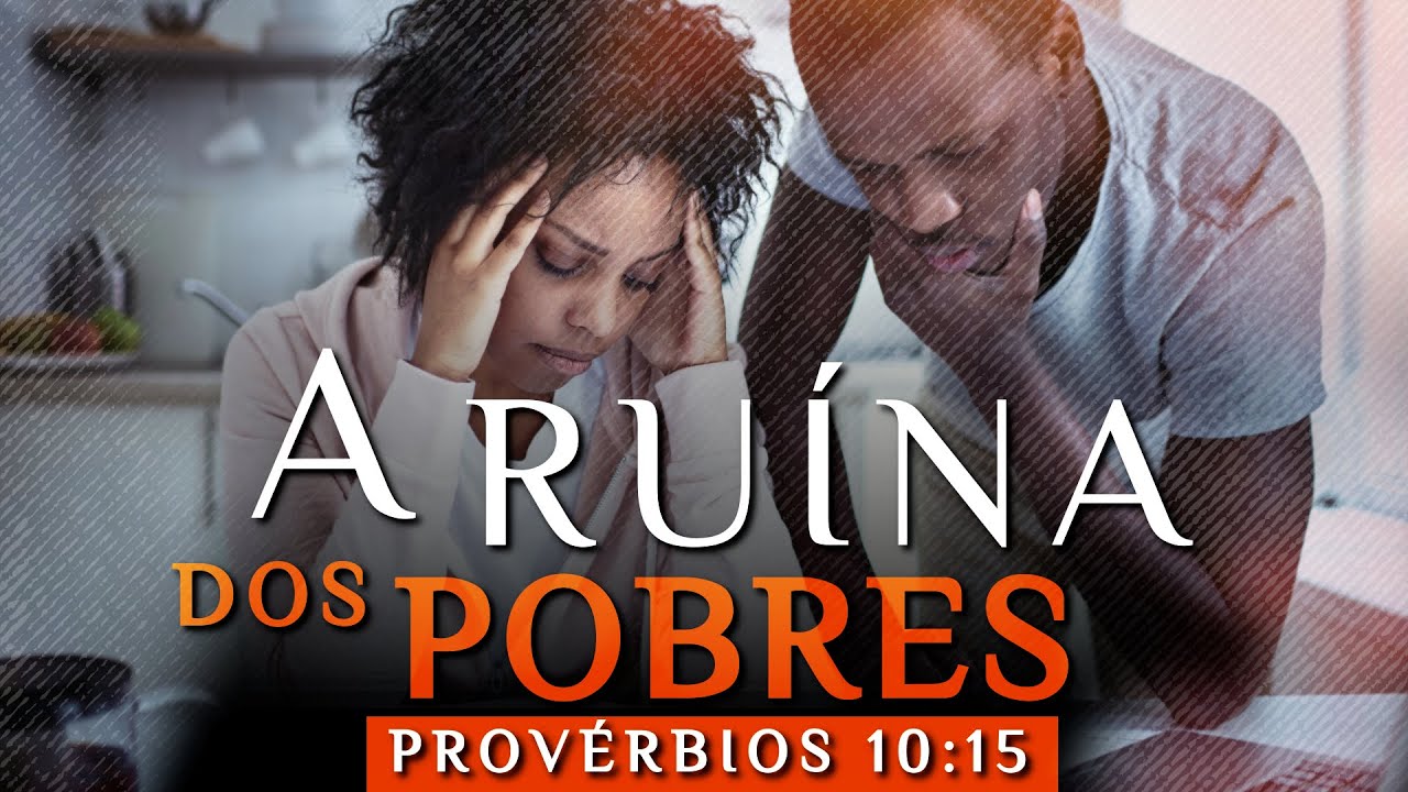 A Ruína dos Pobres (Provérbios 10:15)