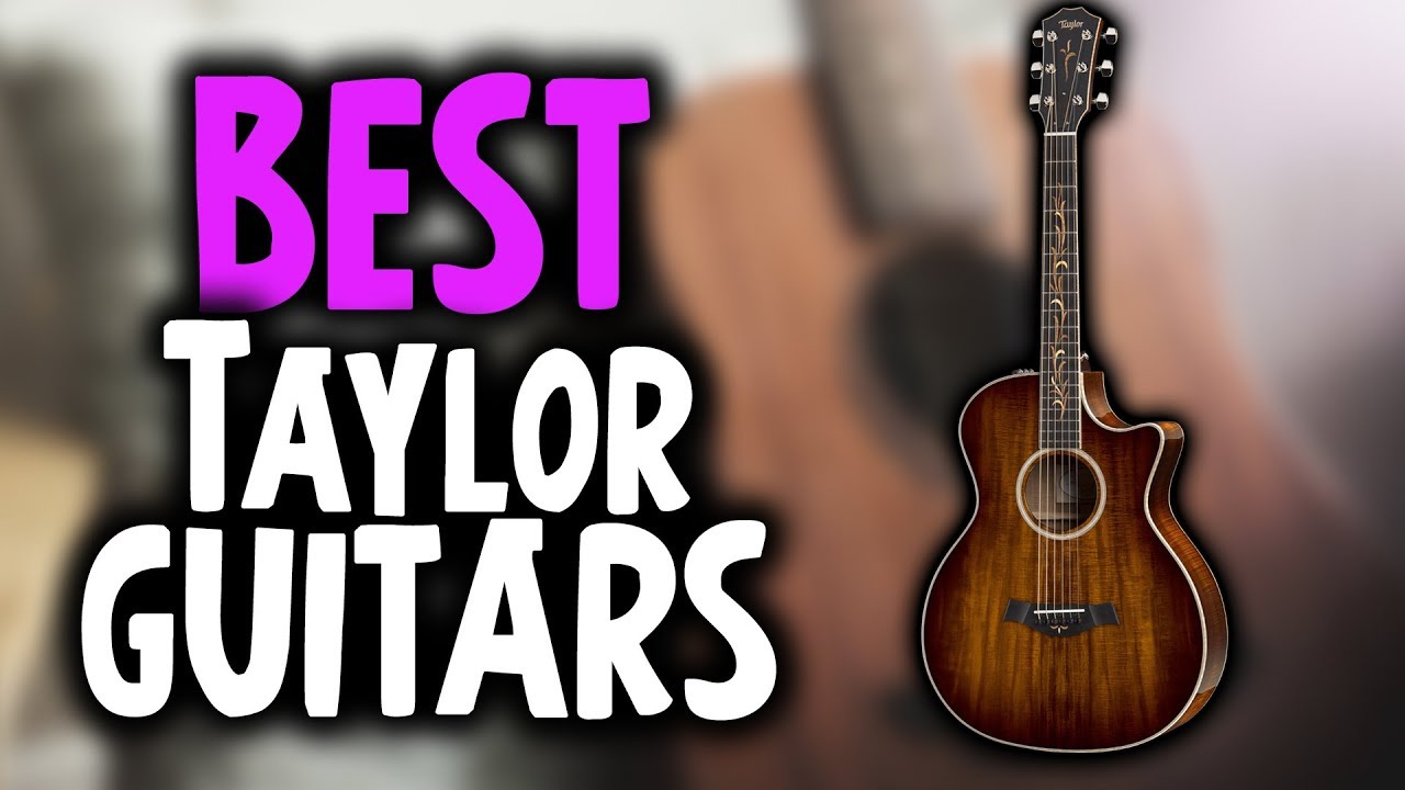 Best Taylor Acoustic Guitars in 2019 - GuitarSquid Reviews