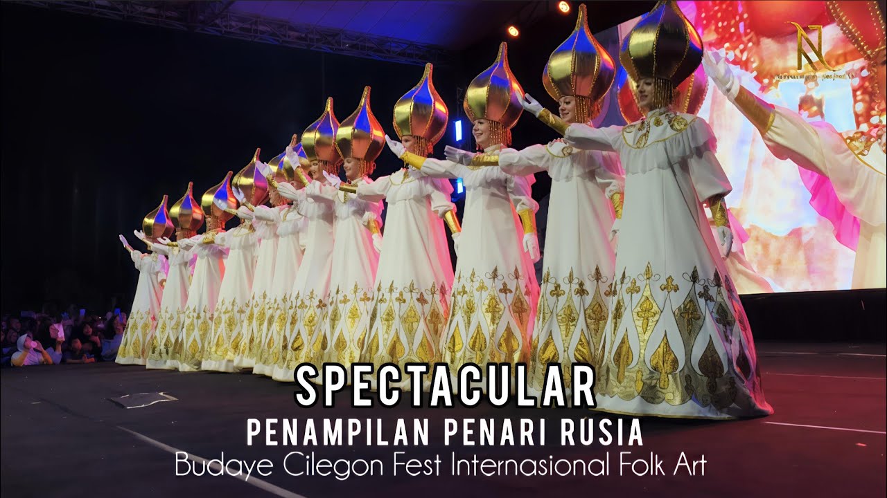 INDAH & SPECTACULAR TARIAN RUSIA [ BUDAYE CILEGON FEST INTERNATIONAL FOLK ART]