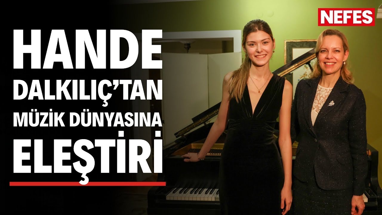 Ünlü piyanist Hande Dalkılıç: “Başarı değil pazarlama üstüne kurulu bir düzen”