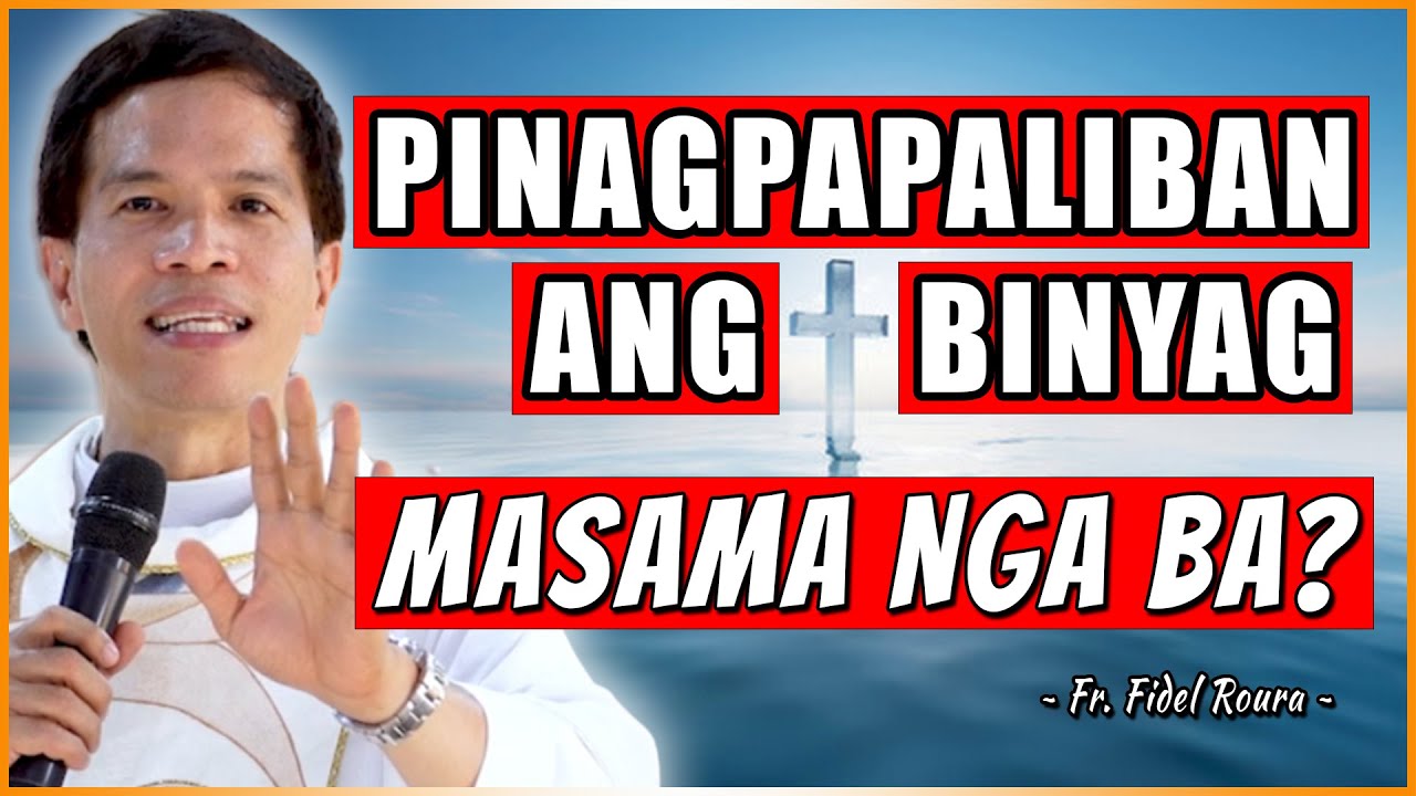 *NAPAKAIMPORTANTE!* PARA SA MGA PINAGPAPALIBAN ANG BINYAG! | Fr. Joseph Fidel Roura