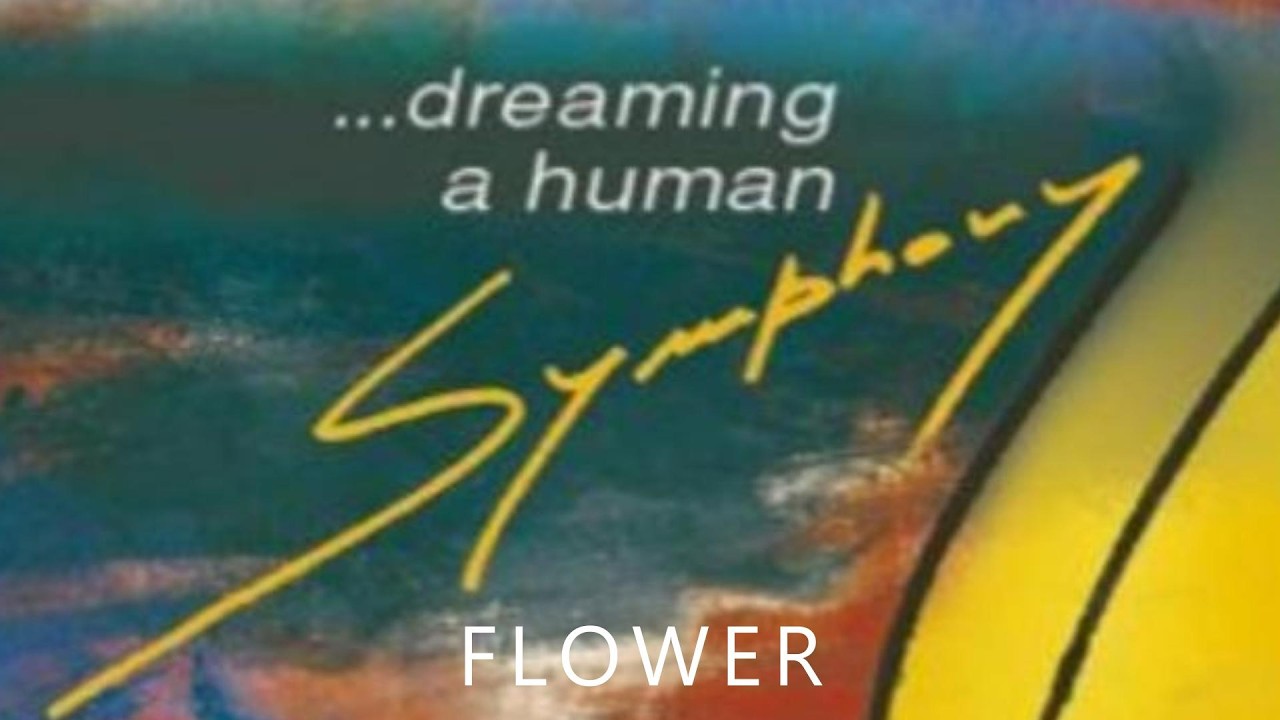 FLOWER (from Dreaming A Human Symphony)