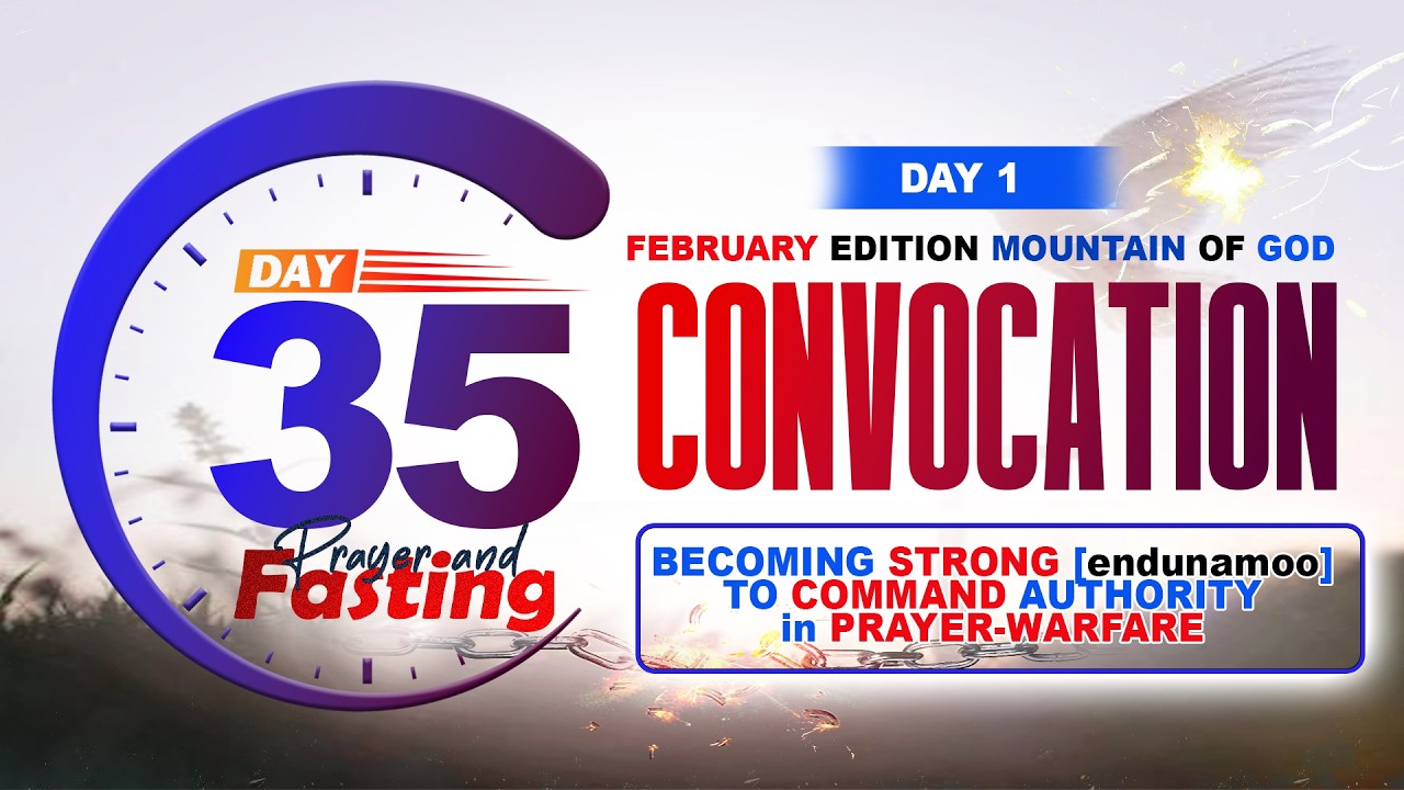 CONVOCATION. DAY-ONE: Becoming STRONG [endunamoo] to COMMAND AUTHORITY in PRAYER-WARFARE!