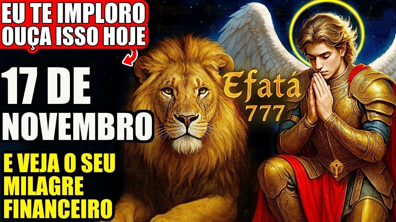 Eu imploro que você ouça isso! ✨ 777 Efatá - Os milagres de São Miguel Arcanjo virão sobre você